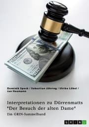 Cover von Interpretationsansätze zu Dürrenmatts 'Der Besuch der alten Dame'. Narzissmus, das Motiv der Gerechtigkeit, Korruption und komische Elemente in der Tragikomödie