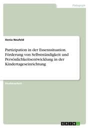 Cover von Partizipation in der Essenssituation. Förderung von Selbstständigkeit und Persönlichkeitsentwicklung in der Kindertageseinrichtung