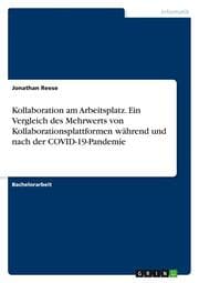 Cover von Kollaboration am Arbeitsplatz. Ein Vergleich des Mehrwerts von Kollaborationsplattformen während und nach der COVID-19-Pandemie