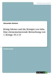 Cover von König Salomo und die Königin von Saba. Eine elementarisierende Betrachtung von 1. Könige 10,1-13