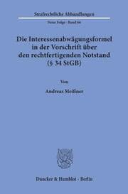 Cover von Die Interessenabwägungsformel in der Vorschrift über den rechtfertigenden Notstand (§ 34 StGB)