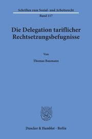 Cover von Die Delegation tariflicher Rechtsetzungsbefugnisse.