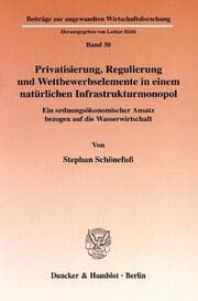 Cover von Privatisierung, Regulierung und Wettbewerbselemente in einem natürlichen Infrastrukturmonopol