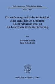 Cover von Die verfassungsrechtliche Zulässigkeit einer signifikanten Erhöhung des Bundeszuschusses an die Gesetzliche Rentenversicherung