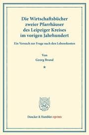 Cover von Die Wirtschaftsbücher zweier Pfarrhäuser des Leipziger Kreises im vorigen Jahrhundert.