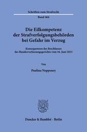 Cover von Die Eilkompetenz der Strafverfolgungsbehörden bei Gefahr im Verzug