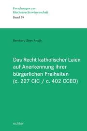 Cover von Das Recht katholischer Laien auf Anerkennung ihrer bürgerlichen Freiheiten (c. 227 CIC / c. 402 CCEO)