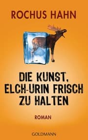 Cover von Die Kunst, Elch-Urin frisch zu halten