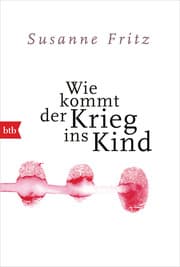 Cover von Wie kommt der Krieg ins Kind