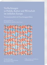 Cover von Verflechtungen in Politik, Kultur und Wirtschaft im östlichen Europa