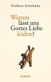 Cover von Warum lässt uns Gottes Liebe leiden?
