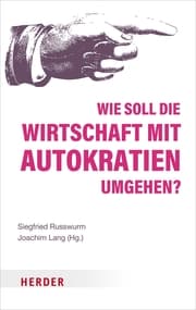 Cover von Wie soll die Wirtschaft mit Autokratien umgehen?