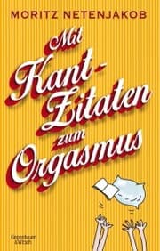 Cover von Mit Kant-Zitaten zum Orgasmus