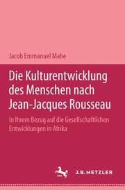 Cover von Die Kulturentwicklung des Menschen nach Jean-Jacques Rousseau in ihrem Bezug auf die gesellschaftlichen Entwicklungen in Afrika