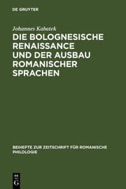 Cover von Die Bolognesische Renaissance und der Ausbau romanischer Sprachen