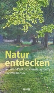 Cover von Natur entdecken in Berlin-Pankow, Prenzlauer Berg und Weißensee