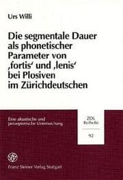 Cover von Die segmentale Dauer als phonetischer Parameter von 'fortis' und 'lenis' bei Plosiven im Zürichdeutschen