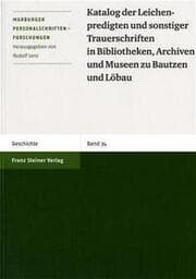 Cover von Katalog der Leichenpredigten und sonstiger Trauerschriften in Bibliotheken, Archiven und Museen zu Bautzen und Löbau