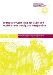 Cover von Beiträge zur Geschichte der Musik und Musikkultur in Danzig und Westpreußen