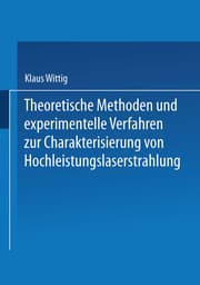 Cover von Theoretische Methoden und experimentelle Verfahren zur Charakterisierung von Hochleistungslaserstrahlung