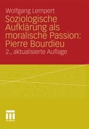 Cover von Soziologische Aufklärung als moralische Passion: Pierre Bourdieu