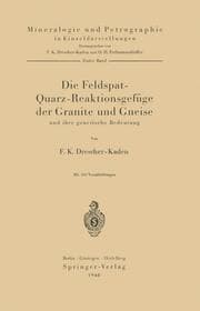 Cover von Die Feldspat-Quarz-Reaktionsgefüge der Granite und Gneise und ihre genetische Bedeutung