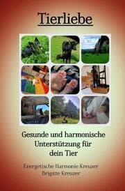 Cover von Tierliebe - Gesunde und harmonische Unterstützung für dein Tier