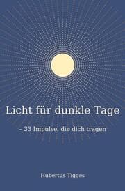 Cover von Licht für dunkle Tage - 33 Impulse, die dich tragen