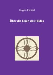 Cover von Über die Lilien des Feldes