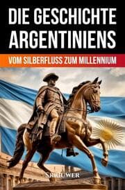 Cover von Die Geschichte Argentiniens