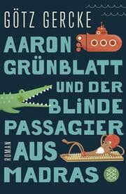 Cover von Aaron Grünblatt und der blinde Passagier aus Madras