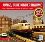 Cover of Jungs, Eure Kinderträume: Spiel- und Modellbahnen der 70er und 80er