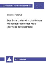 Cover von Der Schutz der wirtschaftlichen Menschenrechte der Frau im Friedensvölkerrecht