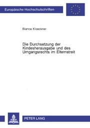 Cover von Die Durchsetzung der Kindesherausgabe und des Umgangsrechts im Elternstreit