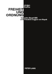 Cover von Freiheit und Ordnung bei John Stuart Mill und Friedrich August von Hayek