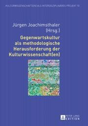 Cover von Gegenwartskultur als methodologische Herausforderung der Kulturwissenschaft(en)