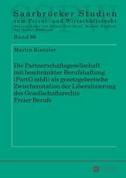 Cover von Die Partnerschaftsgesellschaft mit beschränkter Berufshaftung (PartG mbB) als gesetzgeberische Zwischenstation der Liberalisierung des Gesellschaftsrechts Freier Berufe