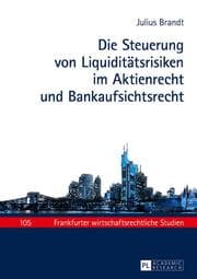 Cover von Die Steuerung von Liquiditätsrisiken im Aktienrecht und Bankaufsichtsrecht