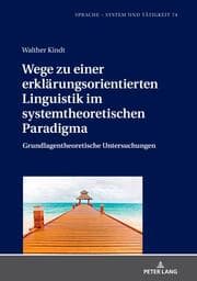 Cover von Wege zu einer erklärungsorientierten Linguistik im systemtheoretischen Paradigma
