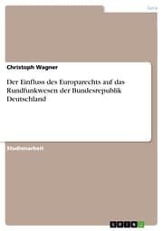 Cover von Der Einfluss des Europarechts auf das Rundfunkwesen der Bundesrepublik Deutschland