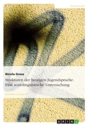 Cover von Strukturen der heutigen Jugendsprache. Eine soziolinguistische Untersuchung
