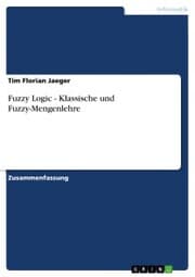 Cover von Fuzzy Logic - Klassische und Fuzzy-Mengenlehre