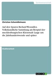 Cover von Auf den Spuren Richard Wossidlos. Volkskundliche Sammlung am Beispiel der mecklenburgischen Kleinstadt Laage um die Jahrhundertwende und später