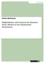 Cover von Möglichkeiten und Grenzen des Einsatzes Neuer Medien in der Hauptschule - Präsentation
