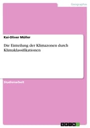 Cover von Die Einteilung der Klimazonen durch Klimaklassifikationen