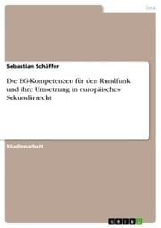 Cover von Die EG-Kompetenzen für den Rundfunk und ihre Umsetzung in europäisches Sekundärrecht