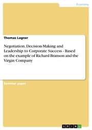 Cover von Negotiation, Decision-Making and Leadership to Corporate Success - Based on the example of Richard Branson and the Virgin Company