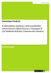 Cover von Il riformismo austriaco nella Lombardia settecentesca: Maria Teresa e Giuseppe II (La Salubrità dell'aria, L'Innesto del vaiuolo)