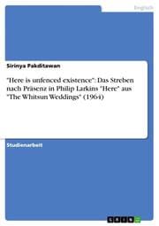 Cover von 'Here is unfenced existence': Das Streben nach Präsenz in Philip Larkins 'Here' aus 'The Whitsun Weddings' (1964)