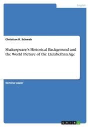Cover von Shakespeare's Historical Background and the World Picture of the Elizabethan Age
